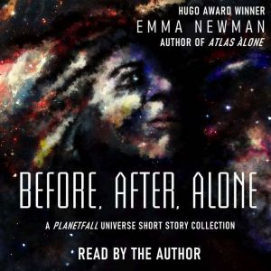 Before, After, Alone: A Planetfall Universe short story collection, Emma Newman