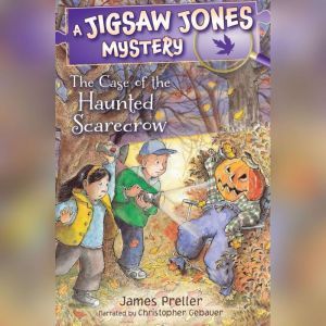 The Case of the Haunted Scarecrow, James Preller