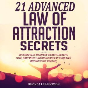 21 Advanced  Law of Attraction Secrets, Rhonda Lee-Hickson