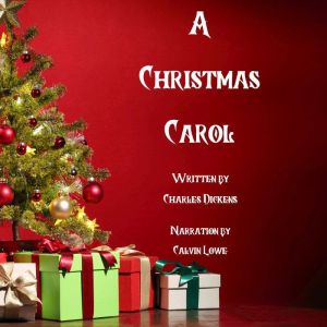 A Christmas Carol: Written by Charles Dickens, Charles Dickens