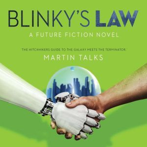 Blinky's Law: A Future Fiction Novel, Martin Talks