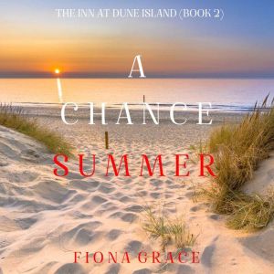 A Chance Fall (The Inn at Dune Island Book Two): Digitally narrated using a synthesized voice, Fiona Grace