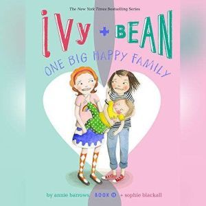 Ivy and Bean: One Big Happy Family, Annie Barrows