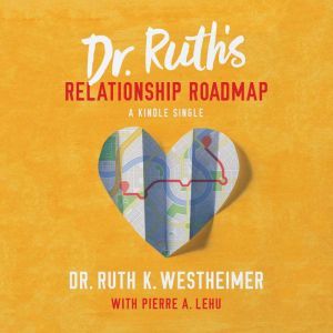 Dr. Ruth's Relationship Roadmap, Dr. Ruth K. Westheimer