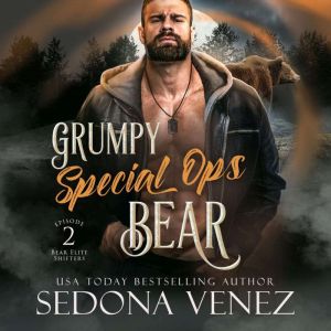 Grumpy Special Ops Bear: Episode 2: A Fated Mates Paranormal Romance, Sedona Venez