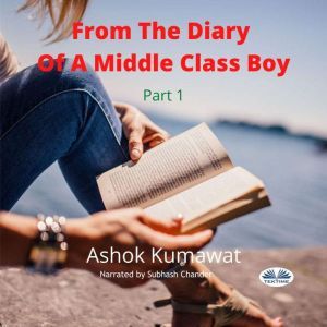 From The Diary Of A Middle Class Boy: Part 1, Ashok Kumawat