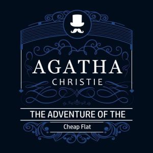 The Adventure of the Cheap Flat (Part of the Hercule Poirot Series), Agatha Christie