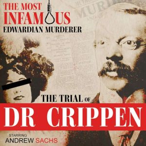 The Trial of Dr Crippen: The Most Famous English Murderer: A gripping courtroom drama based on the original trial transcript, Mr Punch