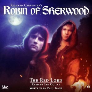 Richard Carpenters's - Robin of Sherwood:The Red Lord, Paul Kane