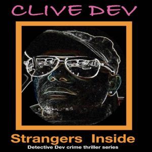 Strangers Inside: Detective Dev Crime Thriller Series, Clive Dev