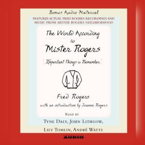 The World According to Mr. Rogers: Important Things to Remember, Fred Rogers