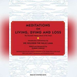 Meditations on Living, Dying and Loss: The Essential Tibetan Book of the Dead, Graham Coleman