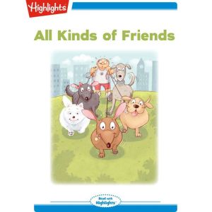 All Kinds of Friends: Read with Highlights, Michael J. Rosen