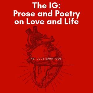 The IG: Prose and Poetry on Love and Life, Hey Jude Saint Jude