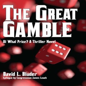 The Great Gamble: At What Price, David L. Bluder