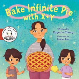 Bake Infinite Pie with X + Y, Eugenia Cheng