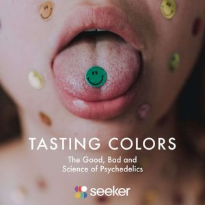 Tasting Colors: The Good, Bad and Science of Psychedelics, Seeker