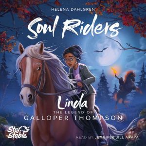 Star Stable: The Legend Of Galloper Thompson: Linda's Story, Helena Dahlgren