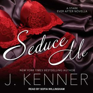 Seduce Me: A Stark Ever After Novella, J. Kenner