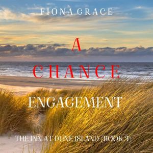 A Chance Romance (The Inn at Dune IslandBook Three): Digitally narrated using a synthesized voice, Fiona Grace