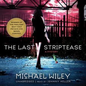 The Last Striptease: The Joseph Kozmarski Series, Book 1, Michael Wiley
