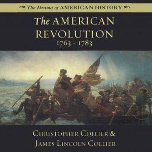 The American Revolution: 17631783, Christopher Collier; James Lincoln Collier