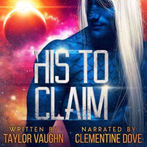His to Claim: A Sci-Fi Alien Romance, Taylor Vaughn