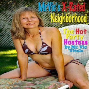 The Hot Party Hostess: Mr. Vics X-Rated Neighborhood, Mr. Vic Vitale