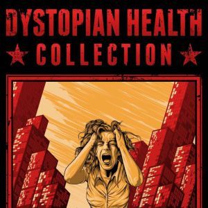 Dystopian Health Collection: All 4 Books of Our Series in One Bundle, Mad Robots