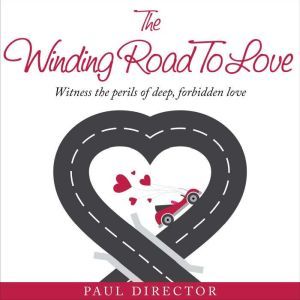 THE WINDING ROAD TO LOVE: Witness the perils of deep, forbidden love, Paul Director
