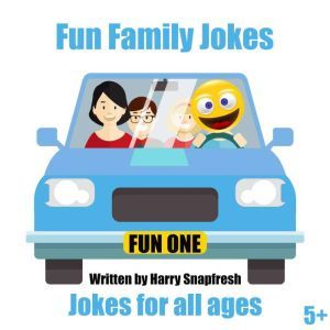 Fun Family Jokes: Jokes for All Ages, Harry Snapfresh