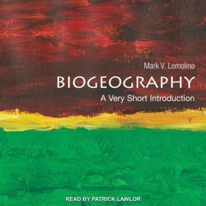 Biogeography: A Very Short Introduction, Mark V. Lomolino