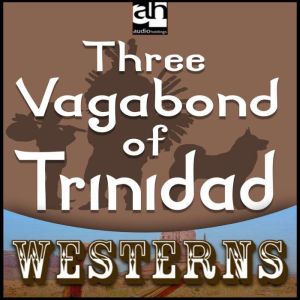 Three Vagabonds of Trinidad, Bret Harte