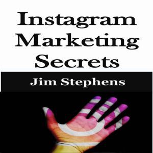 ?Instagram Marketing Secrets, Jim Stephens