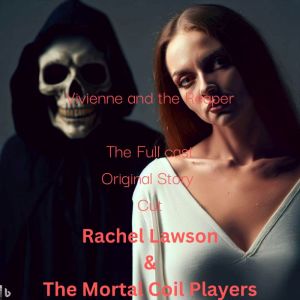 Vivienne and the Reaper: The Full cast Original Story Cut, Rachel Lawson