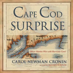 Cape Cod Surprise: Oliver Matches Wits with Hurricane Carol, Carol Newman Cronin