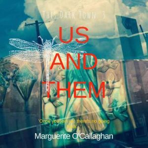 This Dark Town 3: Us and Them, Marguerite O'Callaghan