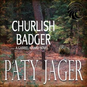 Churlish Badger: Gabriel Hawke Novel, Paty Jager