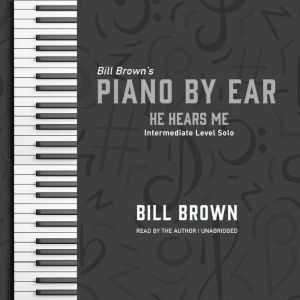 He Hears Me: Intermediate Level Solo, Bill Brown