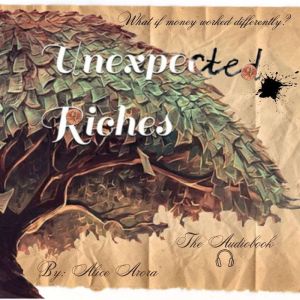 Unexpected Riches: What if money worked differently?, Alice