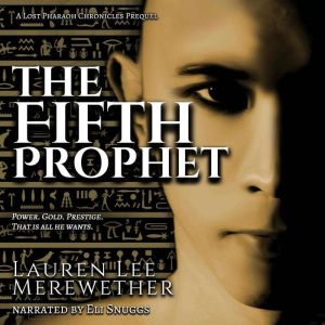The Fifth Prophet: A Lost Pharaoh Chronicles Prequel, Lauren Lee Merewether