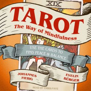 Tarot: The Way of Mindfulness: Use the Cards to Find Peace & Balance, Evelin Burger