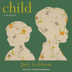Child: A Memoir, Judy Goldman