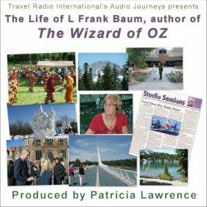 Wizard of Oz author L Frank Baum: The life of the author L Frank Baum, Patricia L. Lawrence