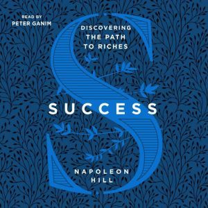 Success: Discovering the Path to Riches, Napoleon Hill