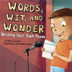 Words, Wit, and Wonder: Writing Your Own Poem, Nancy Loewen