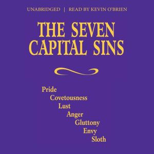 The Seven Capital Sins: Pride, Covetousness, Lust, Anger, Gluttony, Envy, Sloth, The Benedictine Convent of Clyde, Missouri