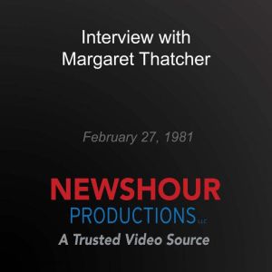 Interview with Margaret Thatcher, PBS NewsHour