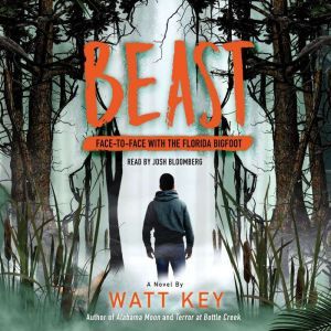 Beast: Face-To-Face with the Florida Bigfoot, Watt Key