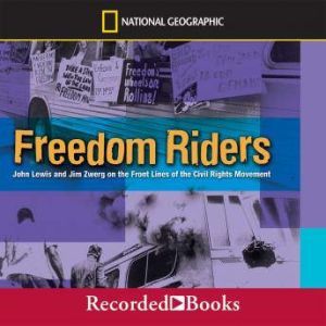 Freedom Riders: John Lewis and Jim Zwerg on the Front Lines of the Civil Rights Movement, Ann Bausum